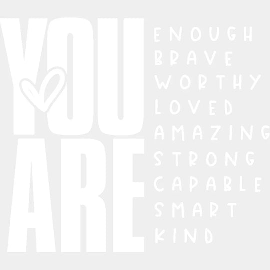 You Are... Black And White Design - Mental Health Dtf Transfer Unisex S & M (10’’) / Light