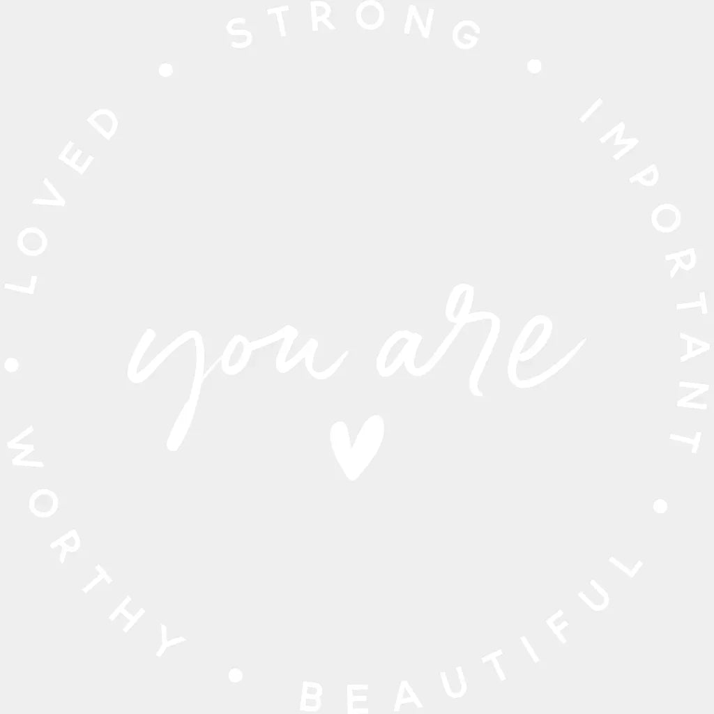 You Are Loved Strong Important Worthy Beautiful - Motivational Inspirational Design Dtf Heat