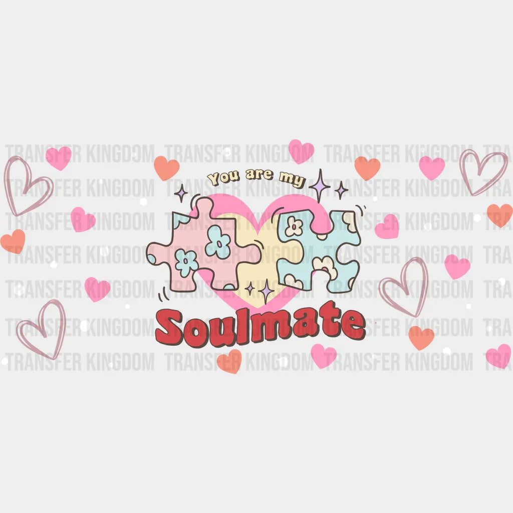 You Are My Soulmate - Valentine’s Day Cup Wrap Uv Sticker Permanent Dtf Decal
