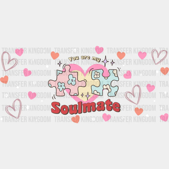 You Are My Soulmate - Valentine’s Day Cup Wrap Uv Sticker Permanent Dtf Decal