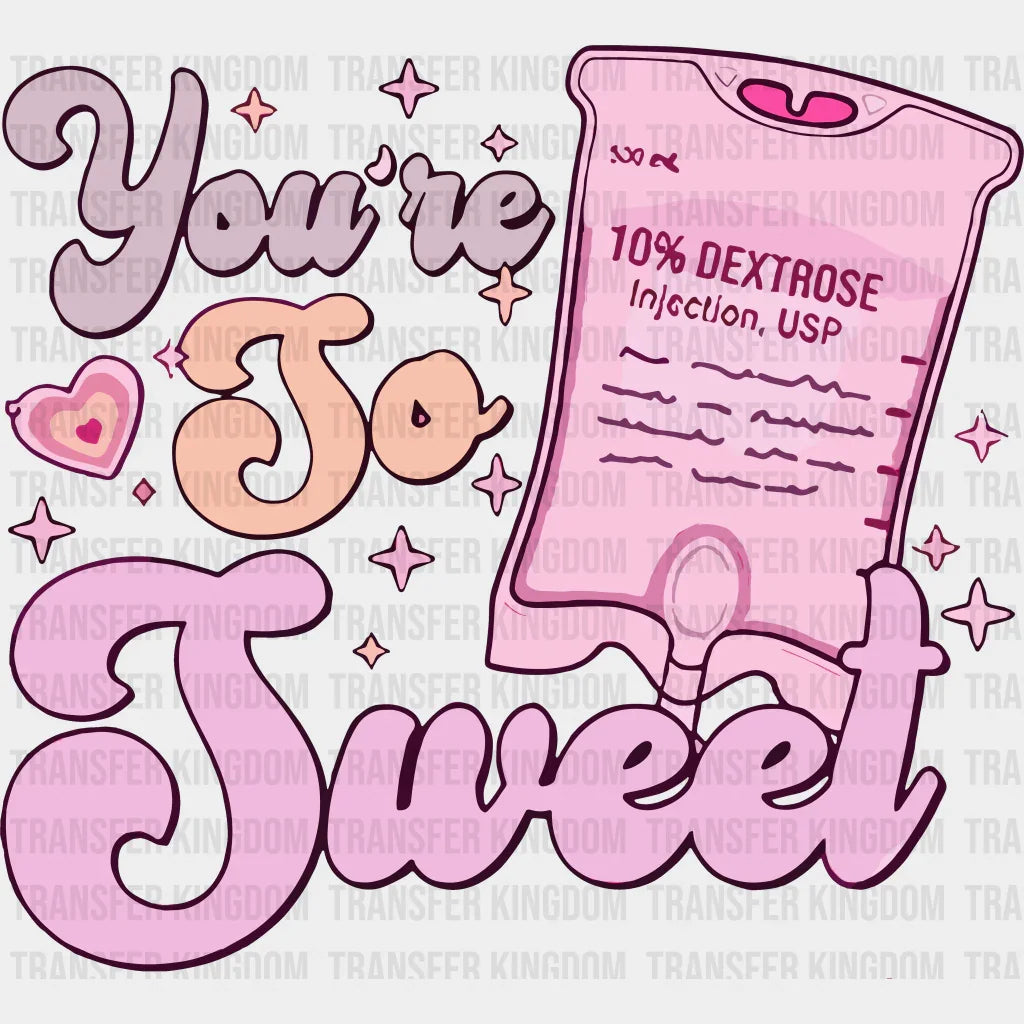 You Are So Sweet Valentines Day Design - Dtf Heat Transfer