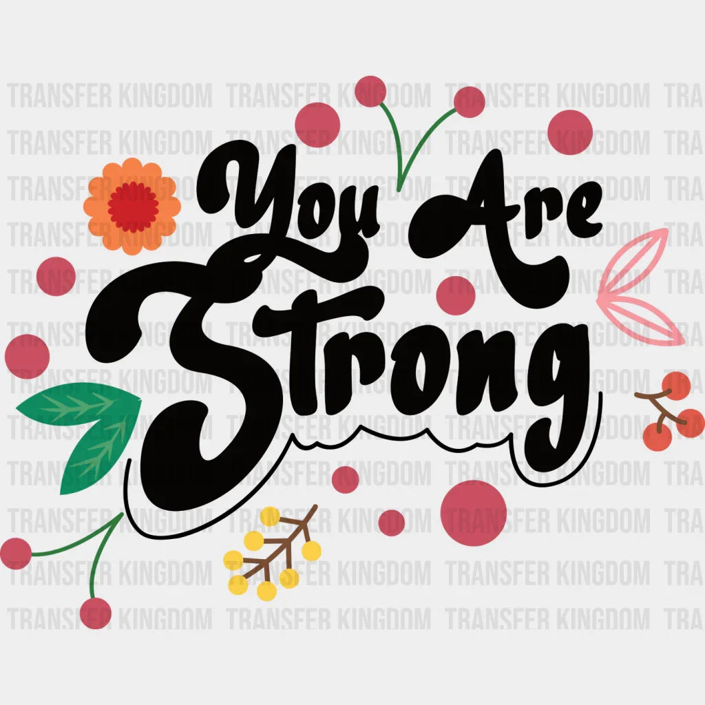 You Are Strong - Quotes Iron On Dtf Transfer Unisex S & M (10’’) / Dark Color Design See Imaging