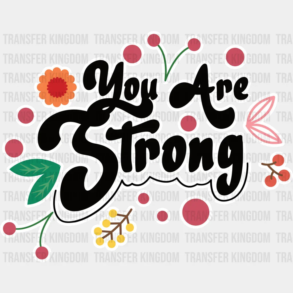 You Are Strong - Quotes Iron On Dtf Transfer Unisex S & M (10’’) / Light Color Design See Imaging