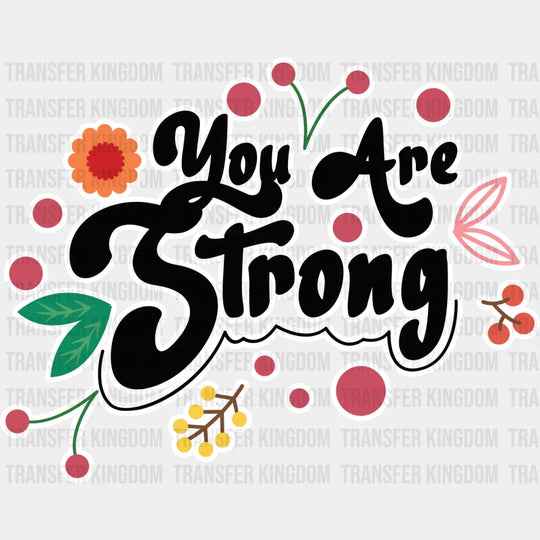 You Are Strong - Quotes Iron On Dtf Transfer Unisex S & M (10’’) / Light Color Design See Imaging