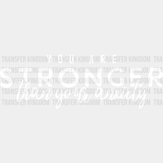 You Are Stronger Than Your Anxiety - Anti Bullying Dtf Heat Transfer Unisex S & M (10’’) /