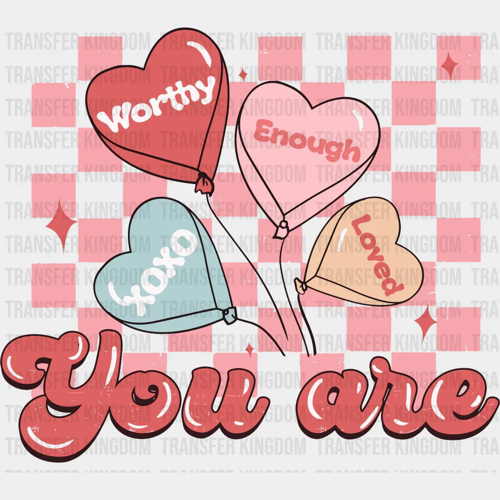 You Are Valentines Day Design - Dtf Heat Transfer