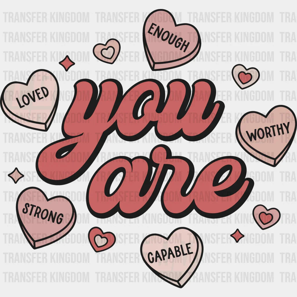 You Are ... Valentines Day Design - Dtf Heat Transfer