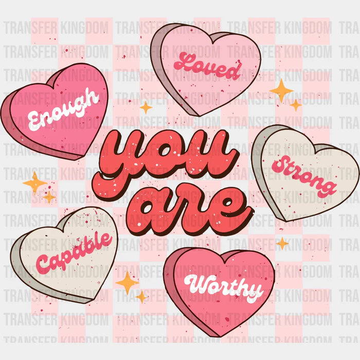 You Are ... Valentine's Day Design - DTF heat transfer