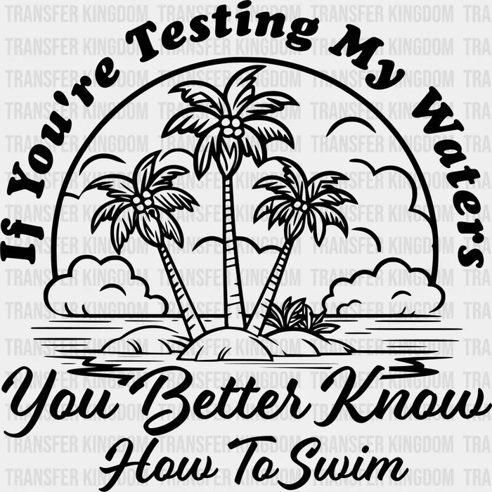 You Better Know How To Swim - Summer DTF Transfer