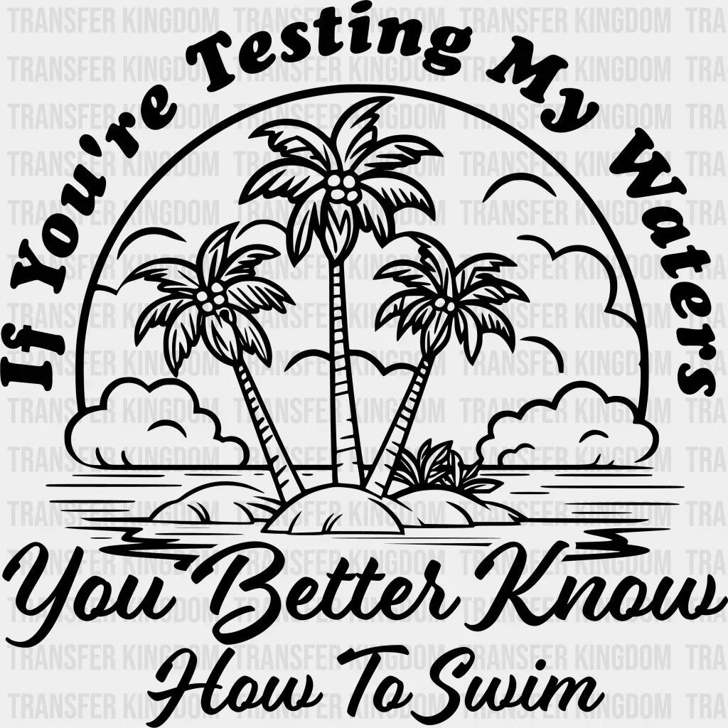 You Better Know How To Swim Summer Dtf Transfer Unisex - S & M (10’) / Dark Color Design See Imaging
