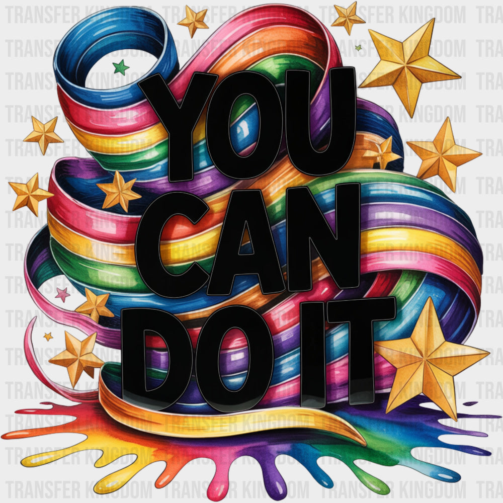 You Can Do It Colorful Design - Quotes DTF Transfers Adult Unisex - S & M (10’’) / Dark Color Design (See Imaging)