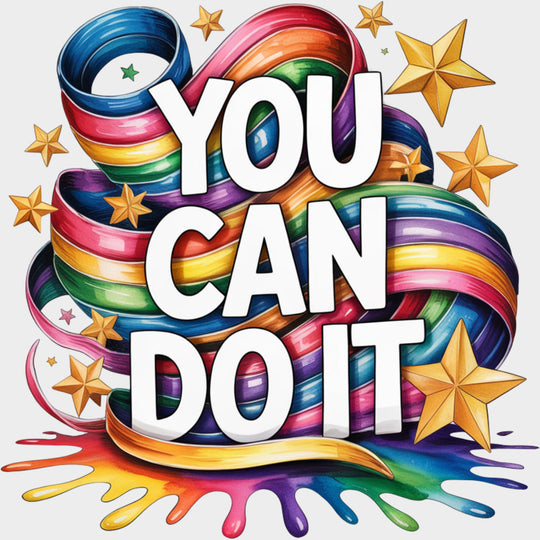 You Can Do It Colorful Design - Quotes DTF Transfers Adult Unisex - S & M (10’’) / Light Color Design (See Imaging)