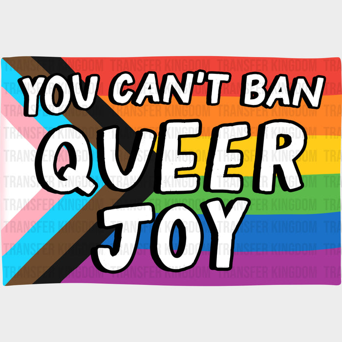 You Can't Ban Queer Joy - Transgender DTF Transfers