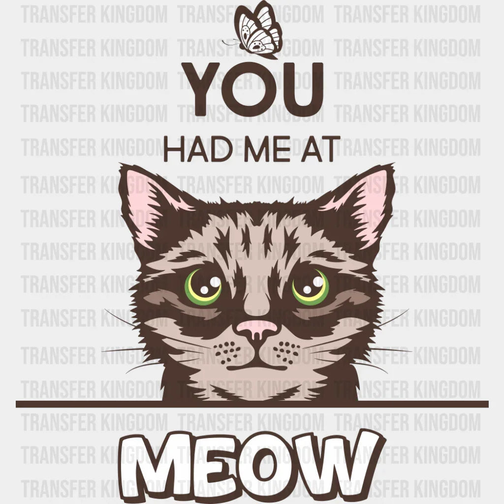 You Had Me At Meow - Cats DTF Transfer