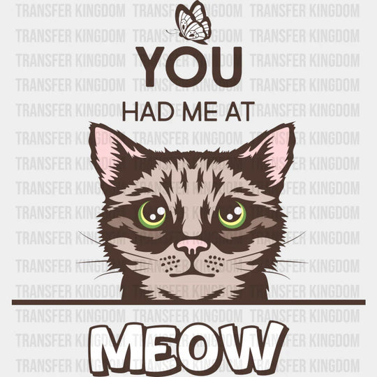 You Had Me At Meow - Cats DTF Transfer