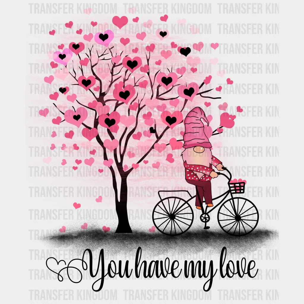 YOU HAVE MY LOVE - DTF heat transfer - transfer-kingdom
