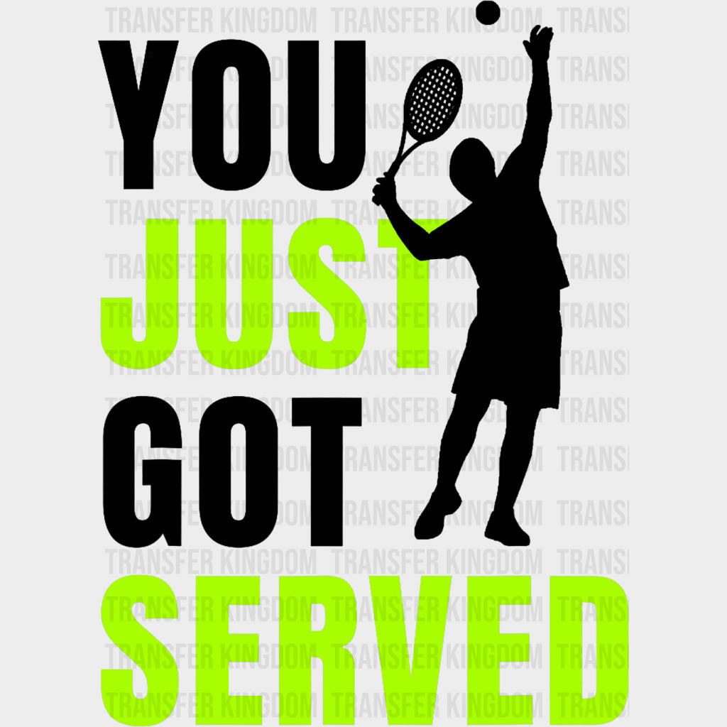 You Just Got Served B&W - Tennis DTF Transfers Adult Unisex - S & M (10’’) / Dark Color Design (See Imaging)