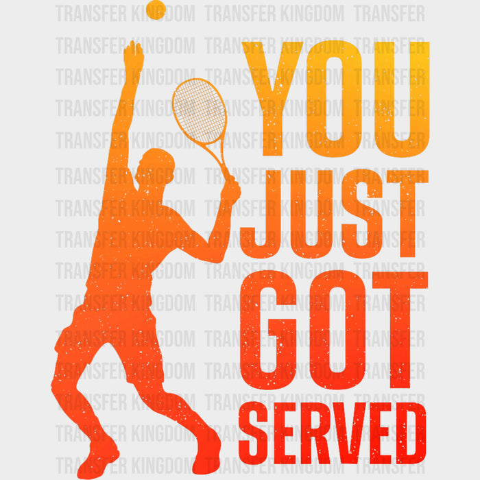 You Just Got Served - Tennis DTF Transfers