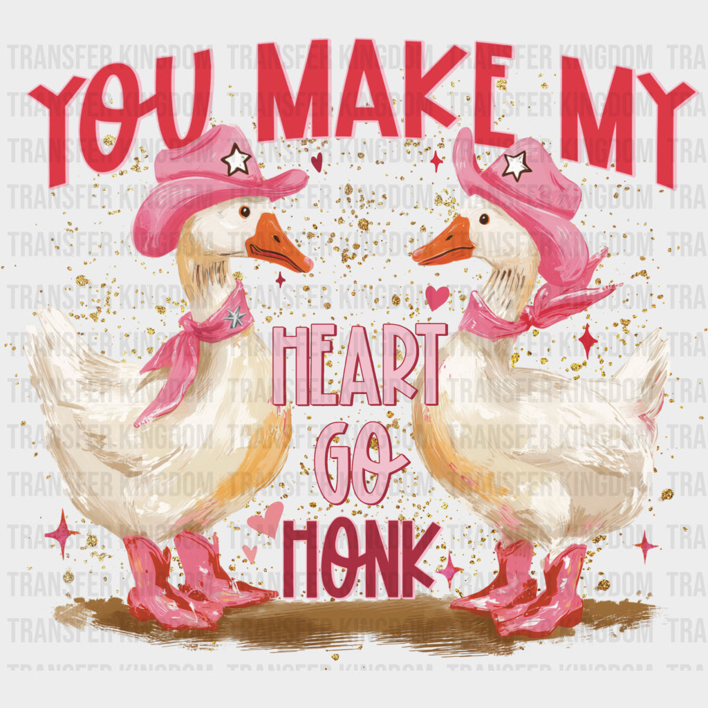 You Make My Heart Go Honk, Goose - Valentine's Day DTF Transfers transfer-kingdom