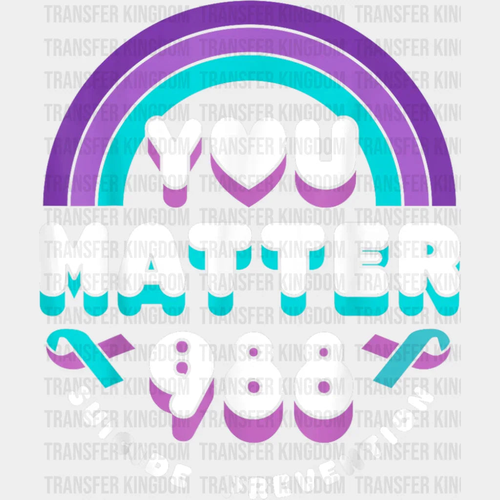 You Matter 988 - Suicide Awareness DTF Transfer
