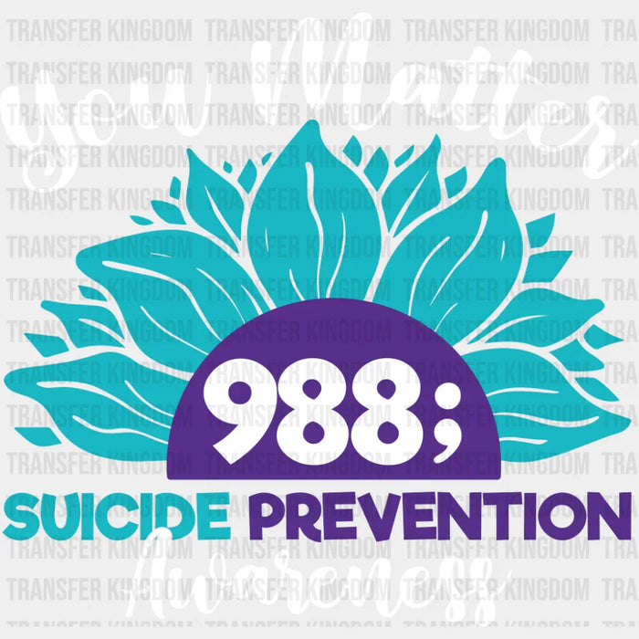 You Matter 988 Suicide Prevention - Suicide Awareness DTF Transfer