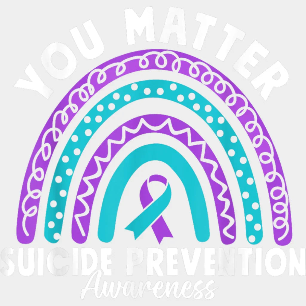 You Matter Rainbow Design - Suicide Awareness DTF Transfer Adult Unisex - S & M (10’’) / Light Color Design (See
