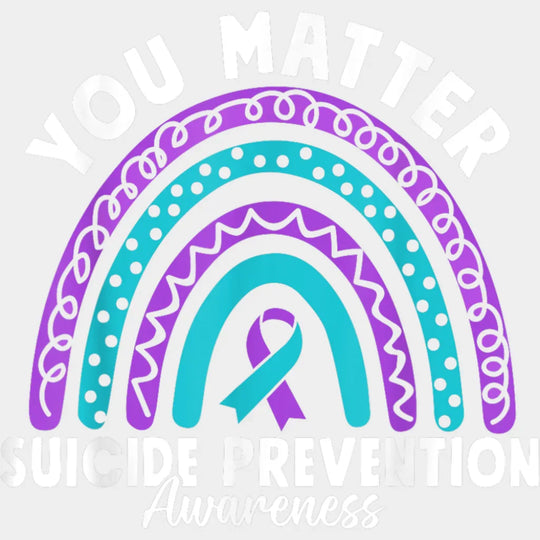 You Matter Rainbow Design - Suicide Awareness DTF Transfer Adult Unisex - S & M (10’’) / Light Color Design (See