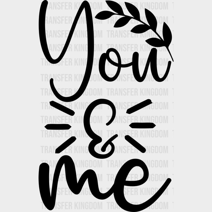 You & Me - Anniversary DTF Transfer