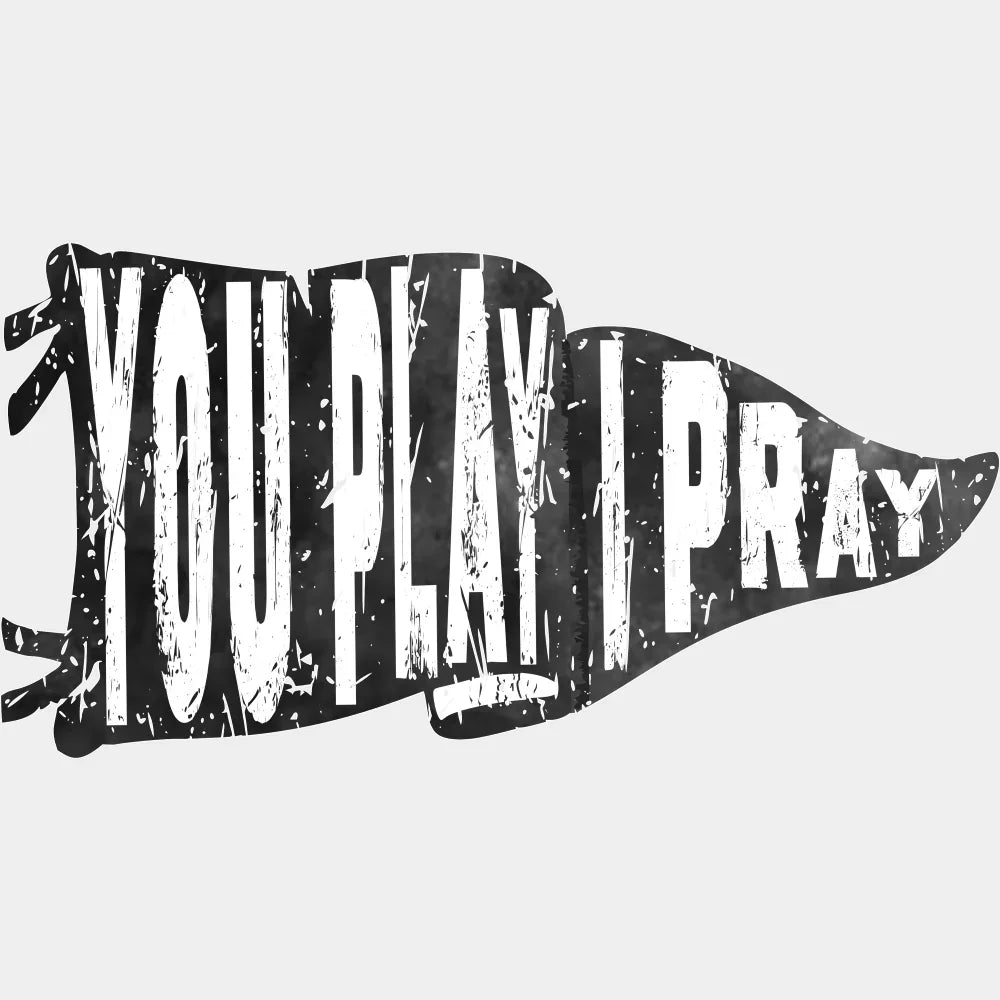 You Play I Pray Christianity DTF Transfer Adult Unisex S & M (10’’) / Light Color Design (See Imaging)