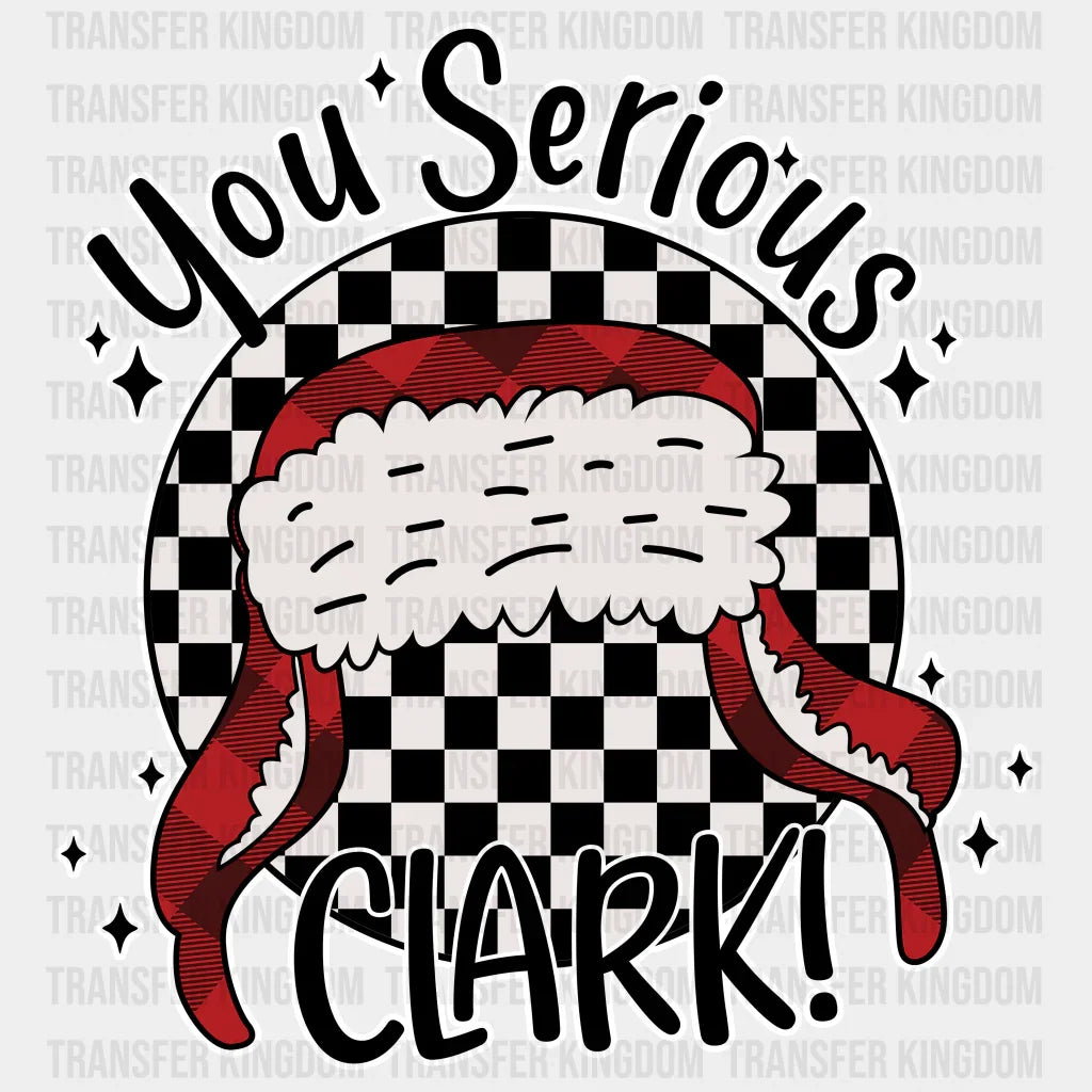 You Serious Clark Christmas Design Dtf Heat Transfer Unisex - S & M ( 10 ) / Light Color See Imaging