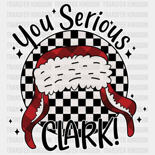 You Serious Clark Christmas Design Dtf Heat Transfer Unisex - S & M ( 10 ) / Light Color See Imaging