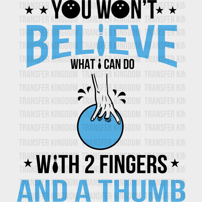 You Won't Believe What I Can Do - Bowling DTF Transfers