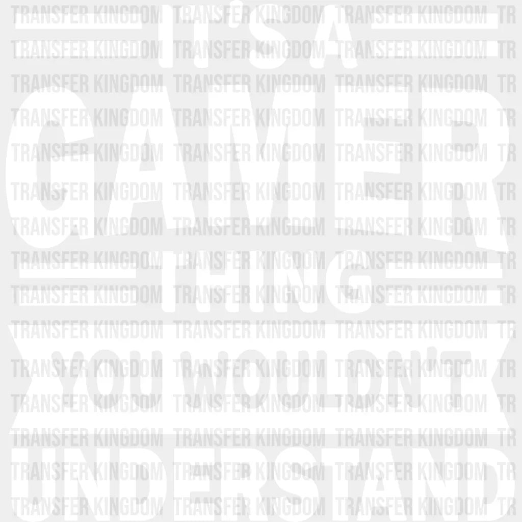 You Wouldn’t Understand - Video Game Dtf Heat Transfer Unisex S & M (10’’) / Light Color