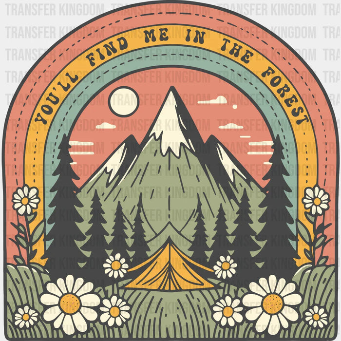 You'll Find Me In The Forest Design - Outdoor DTF heat transfer