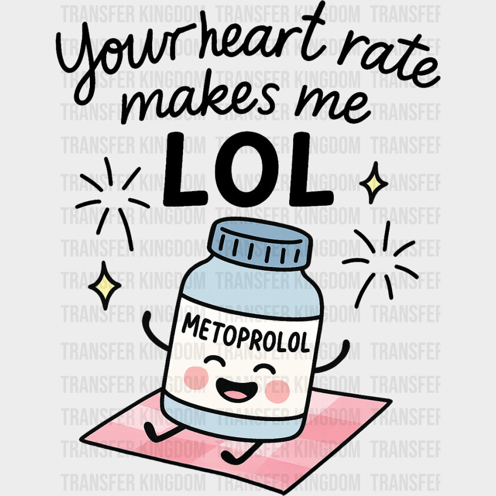 Your Heart Rate Makes Me LOL - Cardiac Nurse DTF Transfers Adult Unisex - S & M (10’’) / Dark Color Design (See Imaging)