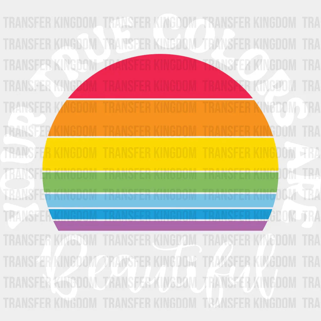 Your True Colors Are Beautiful - LGBT - Lgbt Support - PRIDE Design - DTF heat transfer - Transfer Kingdom