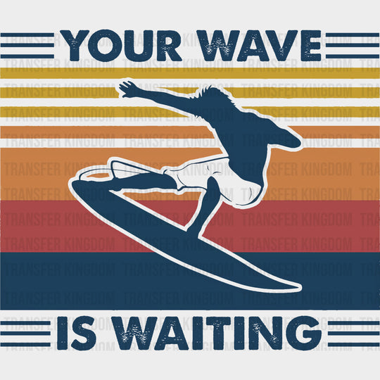 Your Waves Is Waiting - Surfing DTF Transfers transfer-kingdom Dark Color Design (See Imaging)