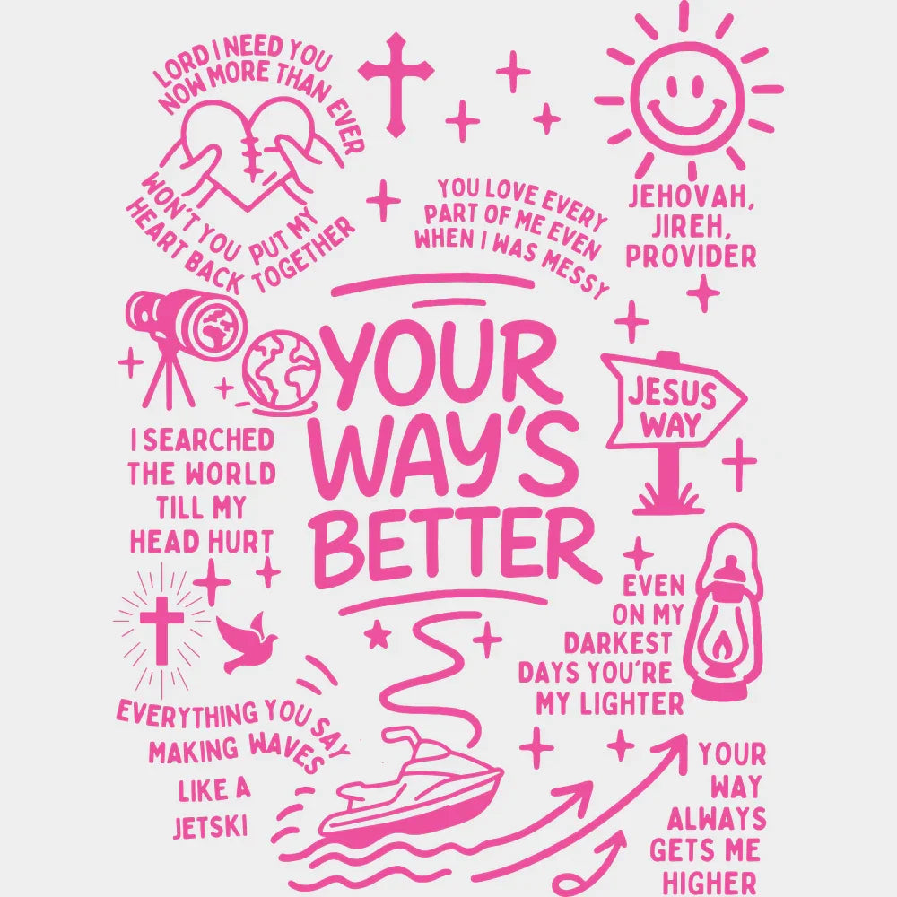 Your Way’s Better Five Color Design Religion DTF Transfer Adult Unisex S & M (10’’) / Pink Color Design (See Imaging)