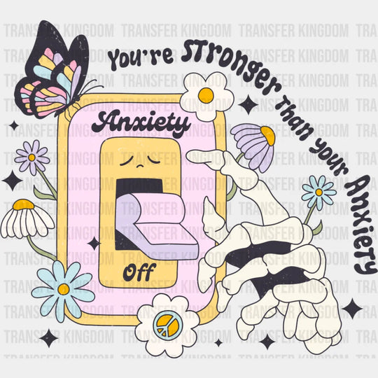 You’re Stronger Than Your Anxiety - Mental Health DTF Transfer