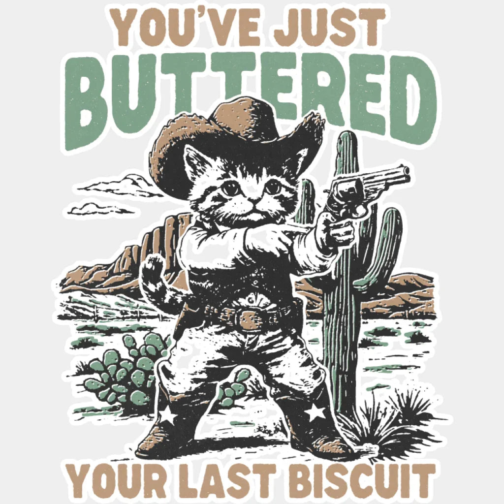 You’ve Just Buttered Your Last Biscuit - Cat DTF Transfer Adult Unisex - S & M (10’’) / Light Color Design (See Imaging)