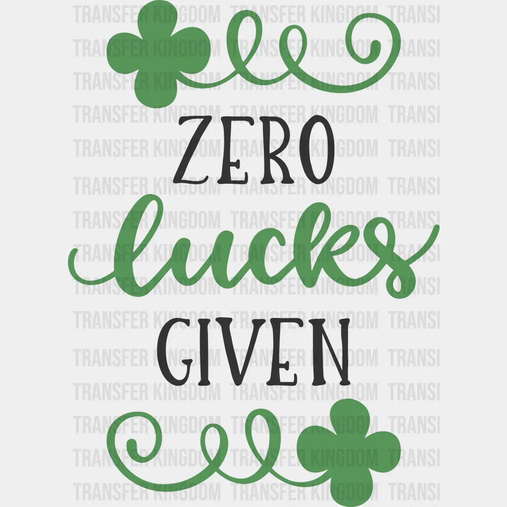 Zero Lucks Given St. Patrick's Day Design - DTF heat transfer - Transfer Kingdom