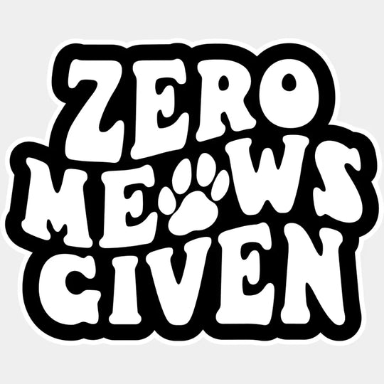 Zero Meows Given - Cat DTF Transfer Adult Unisex - S & M (10’’) / Light Color Design (See Imaging)