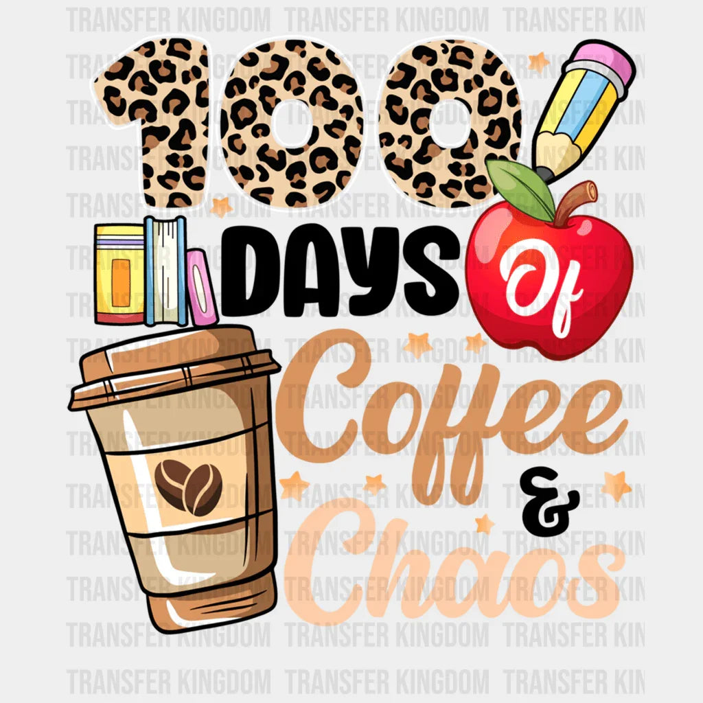 100 days of Coffee and Chaos Teacher Design - DTF heat transfer - Transfer Kingdom