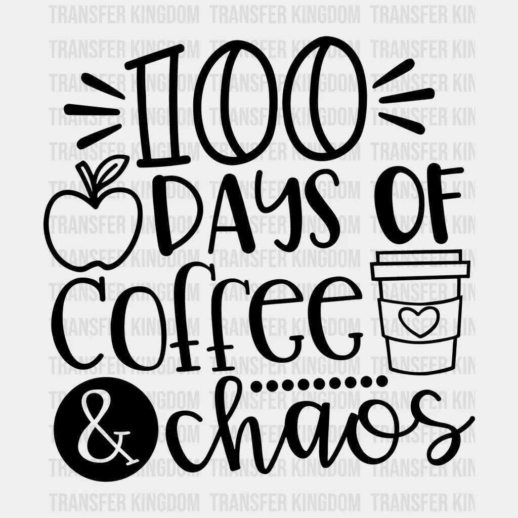 100 Days of Coffee & Chaos 100 Days Of School Design - DTF heat transfer - Transfer Kingdom