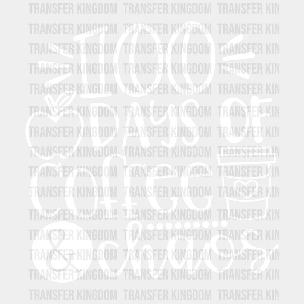 100 Days of Coffee & Chaos 100 Days Of School Design - DTF heat transfer - Transfer Kingdom