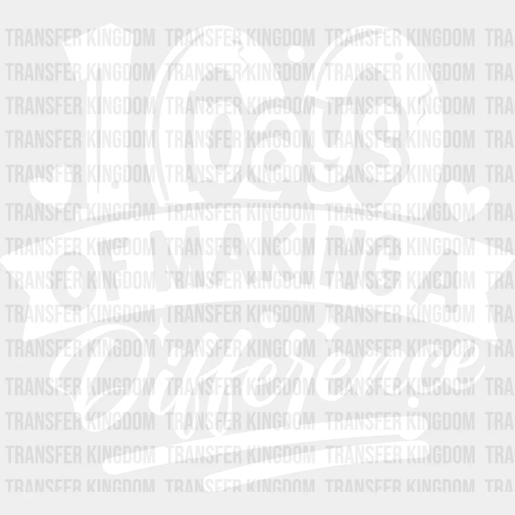 100 Days Of Making A Difference Design - DTF heat transfer - Transfer Kingdom