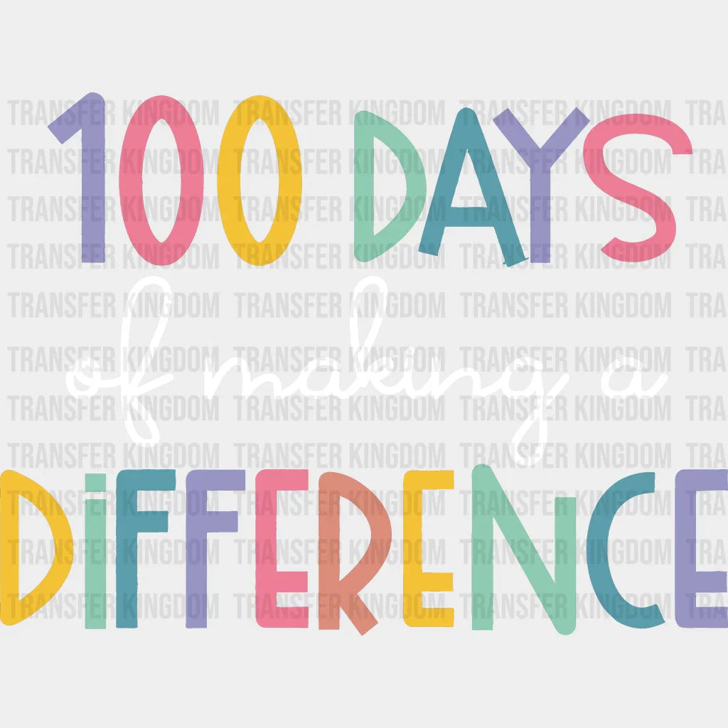 100 Days of Making A Difference 100 Days School Design - DTF heat transfer - Transfer Kingdom