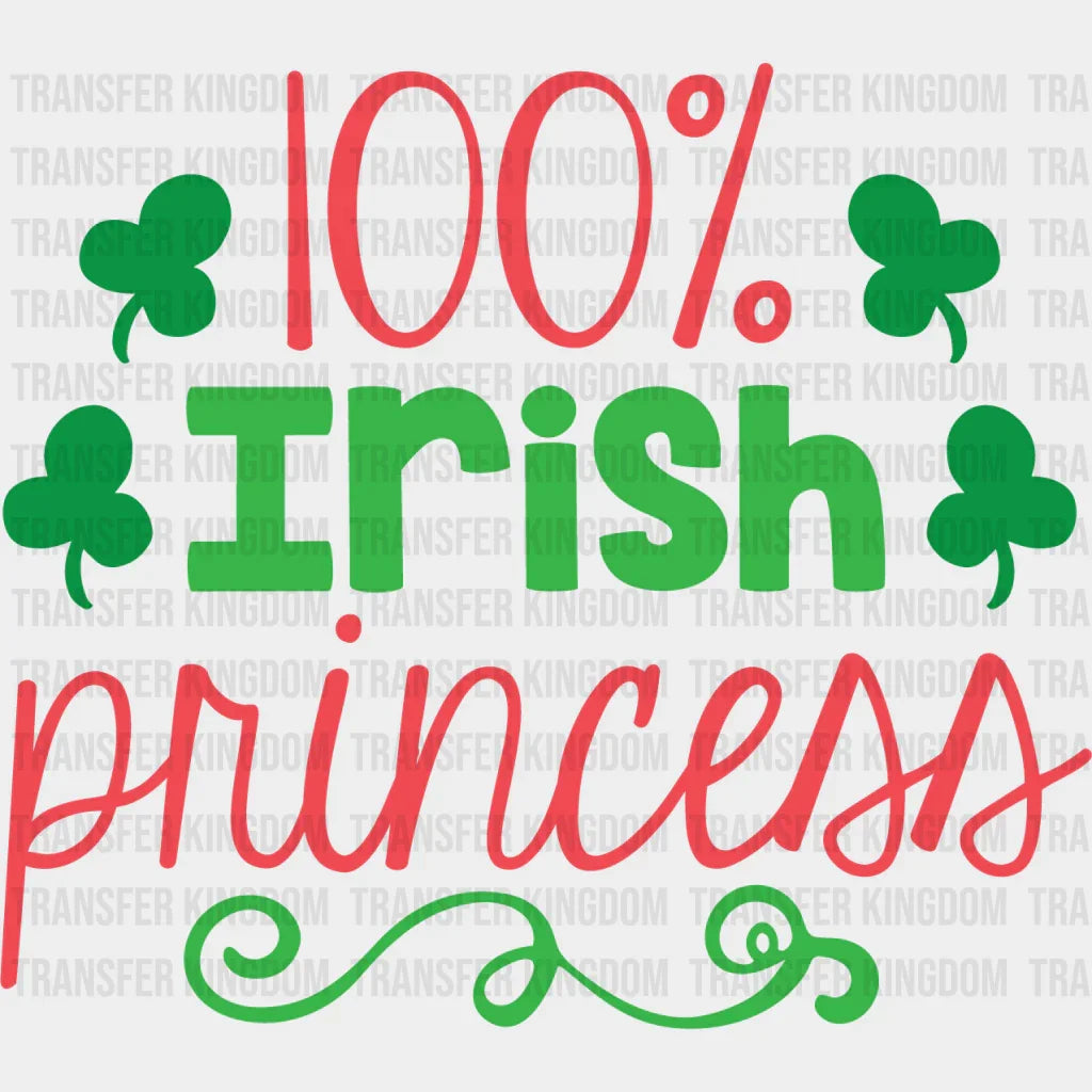 100% Irish Princess St. Patrick's Day Design - DTF heat transfer - Transfer Kingdom
