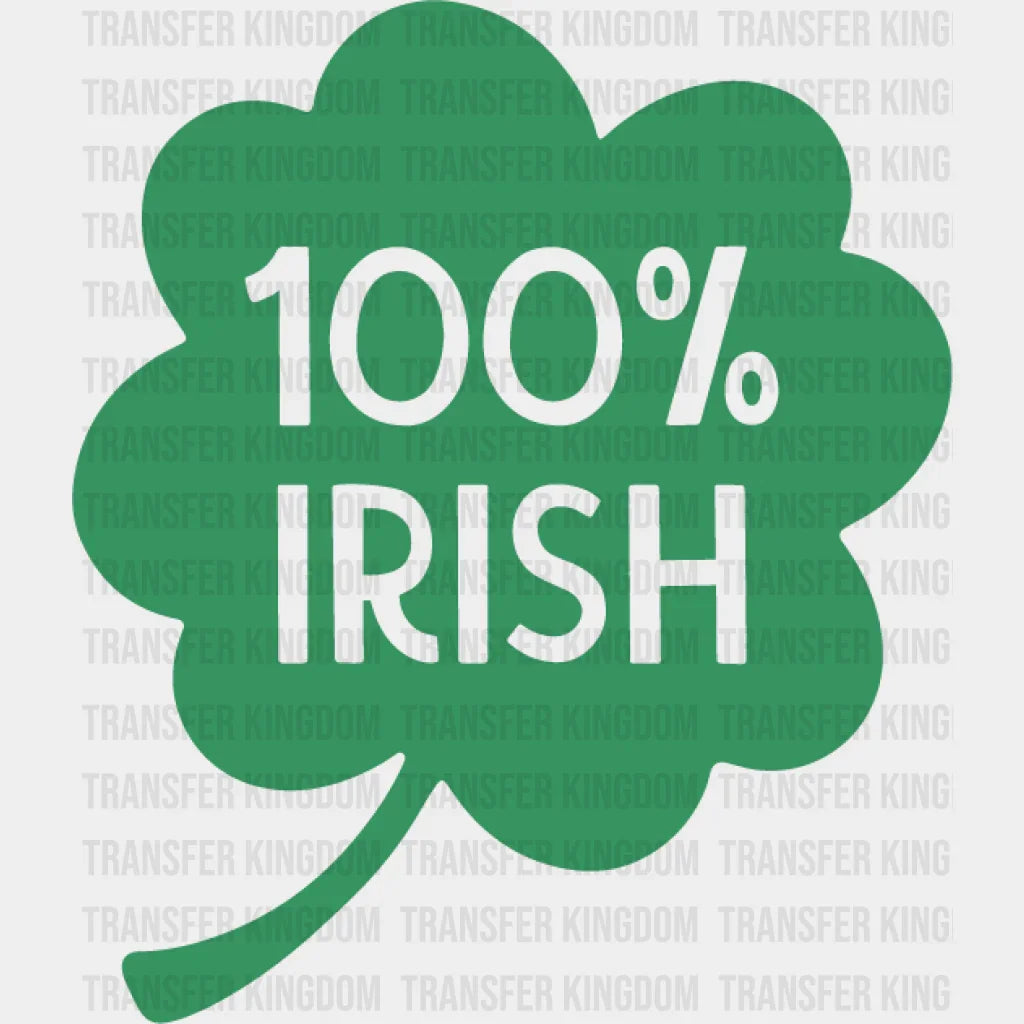 %100 Irish St. Patrick's Day Design - DTF heat transfer - Transfer Kingdom