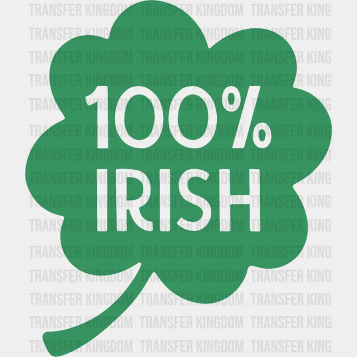 %100 Irish St. Patrick's Day Design - DTF heat transfer